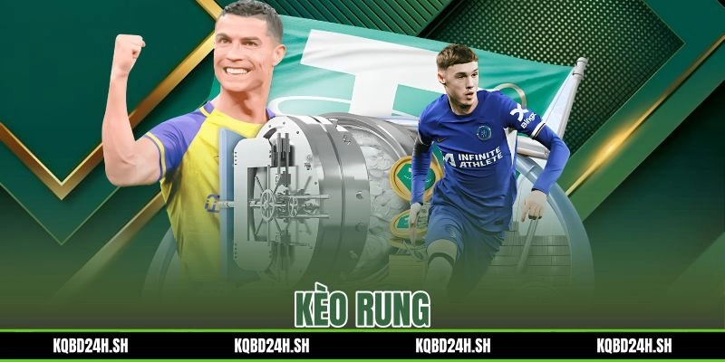 Kèo Rung Là Gì – Cách Đọc Tỷ Lệ Live Và Chiến Thuật Chốt Lời